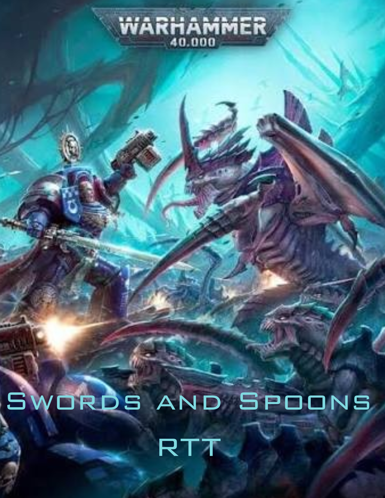 August 2026, 40k RTT at Swords and Spoon